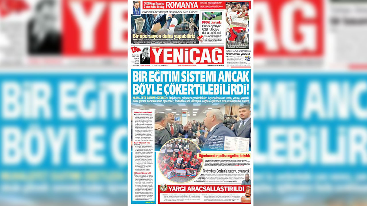 Yeniçağ Gazetesi: Bir eğitim sistemi ancak böyle çökertilebilirdi!