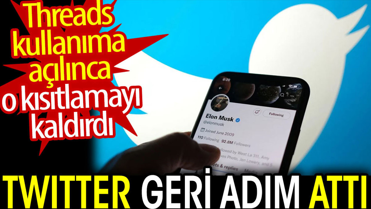 Threads kullanımı açılınca Twitter geri adım attı