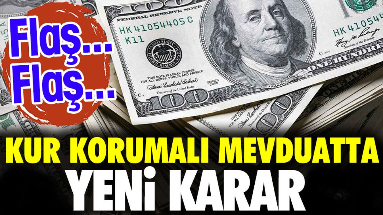 Kur Korumalı Mevduatta yeni karar