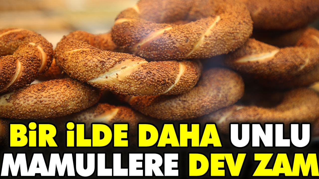 Bir ilde daha unlu mamullere dev zam