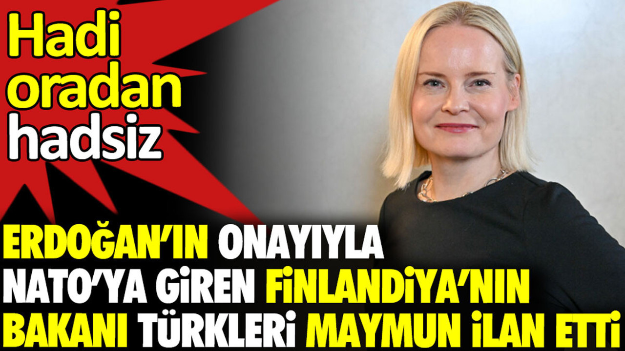 Erdoğan’ın onayıyla NATO’ya giren Finlandiya’nın bakanı Türkleri maymun ilan etti