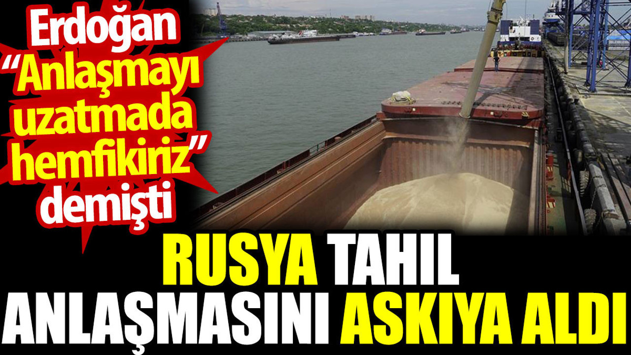 Rusya tahıl anlaşmasını askıya aldı