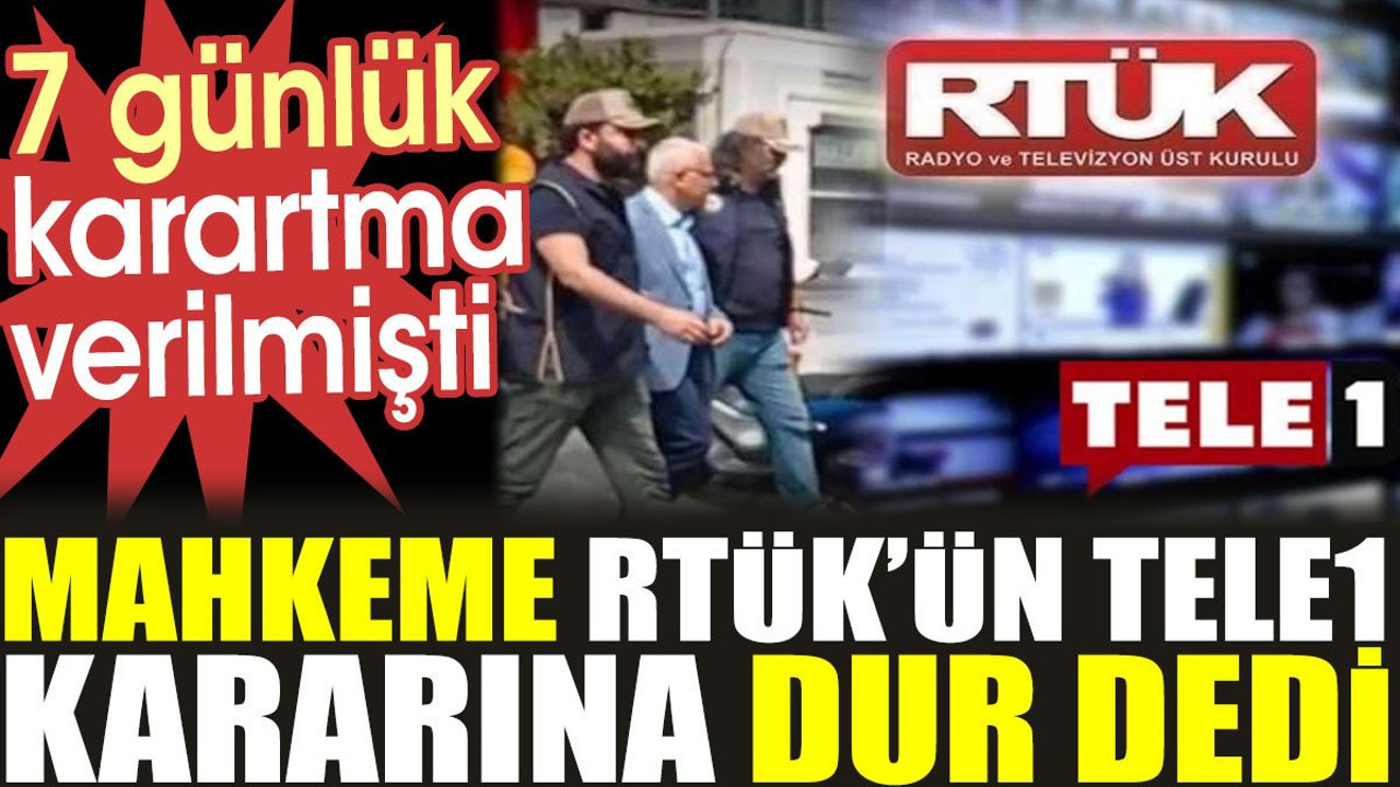 Mahkeme RTÜK’ün TELE1 kararına dur dedi