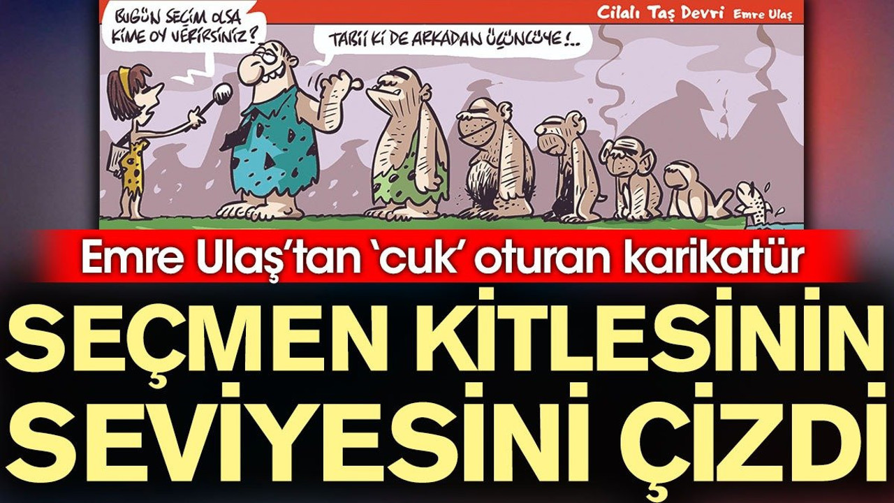 Emre Ulaş'tan 'Cuk' oturan karikatür. Seçmen kitlesinin seviyesini çizdi