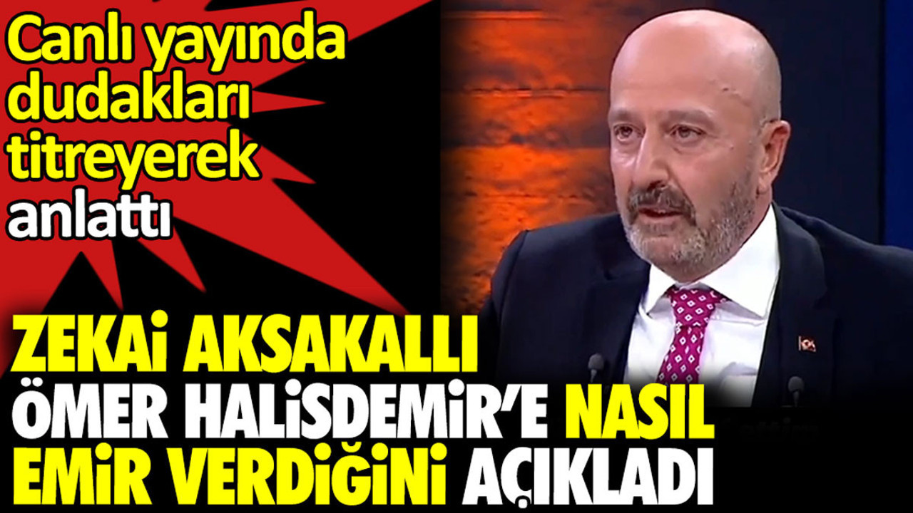 Zekai Aksakallı Ömer Halisdemir'e ölüm emrini nasıl verdiğini canlı yayında kendini zor tutarak açıkladı