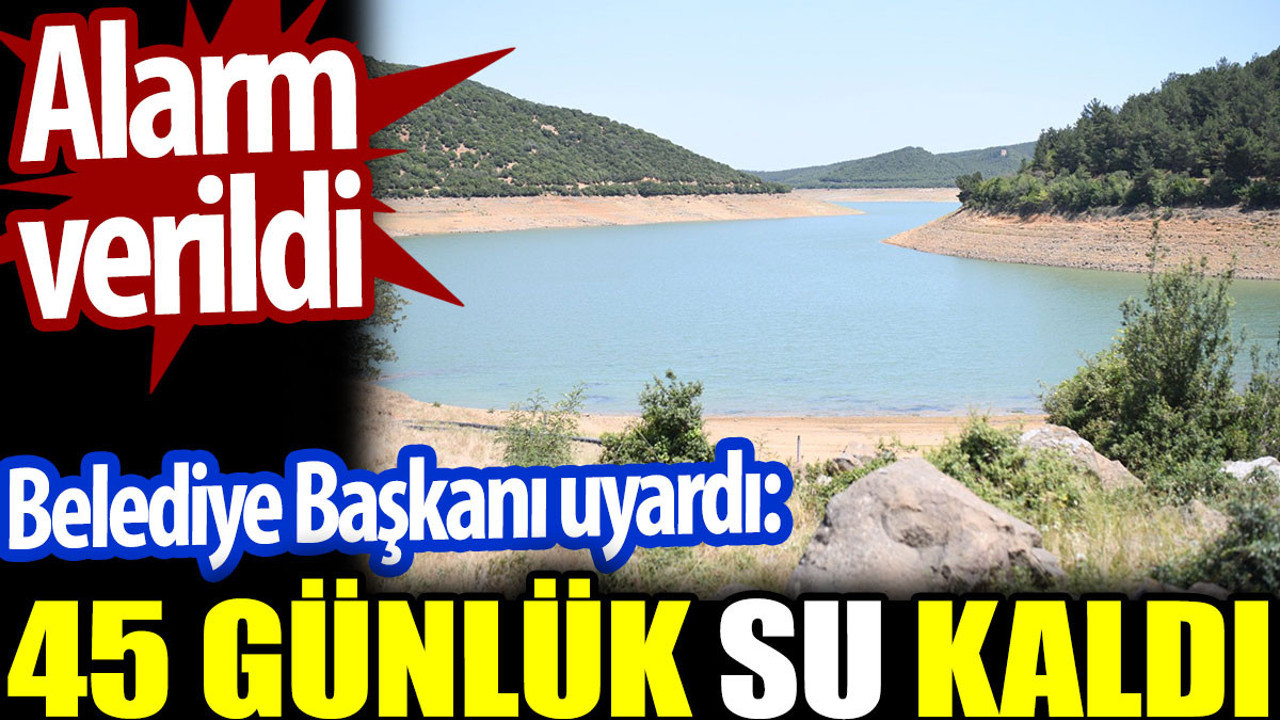 Alarm verildi. Belediye Başkanı uyardı: 45 günlük su kaldı