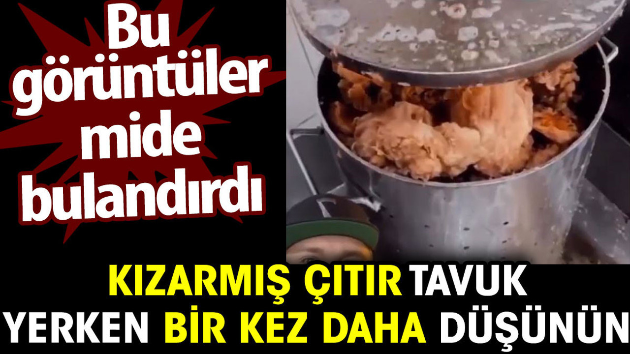 Kızarmış çıtır tavuk yerken bir kez daha düşünün. Bu görüntüler mide bulandırdı