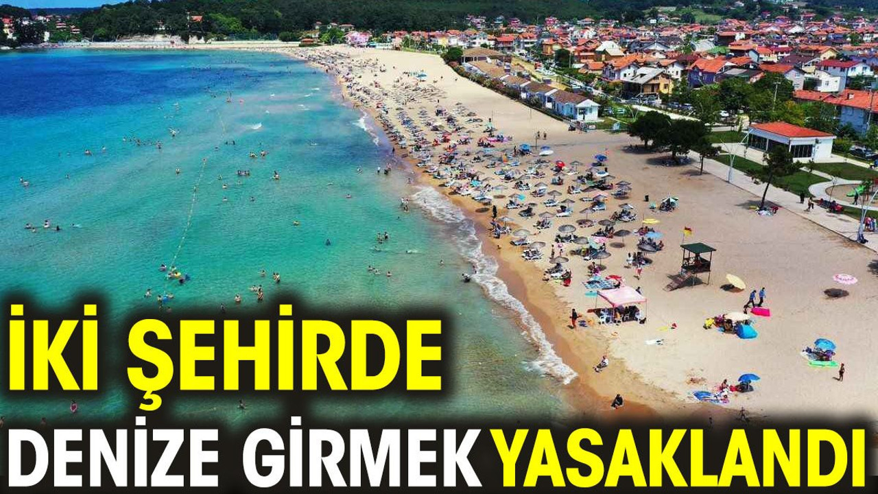 İki ilde denize girilmesi yasaklandı