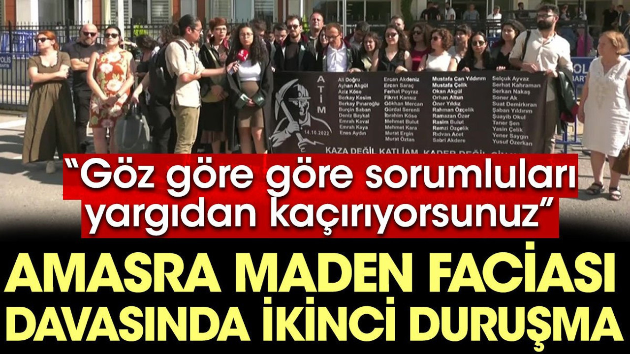 Amasra maden faciası davasında ikinci duruşma: Göz göre göre sorumluları yargıdan kaçırıyorsunuz