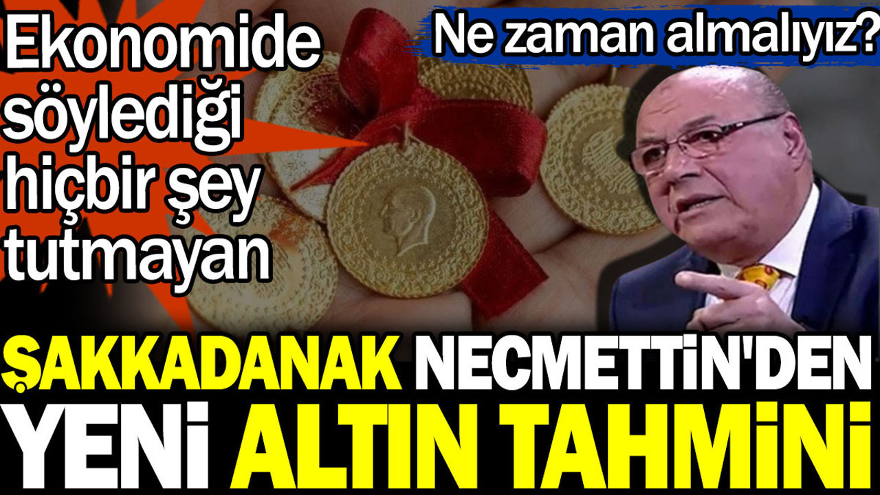 Ekonomide söylediği hiç bir şey tutmayan Şakkadanak Necmettin'den yeni altın tahmini