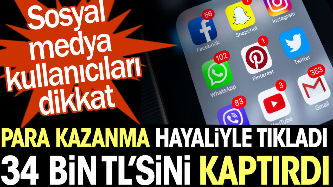 Para kazanma hayaliyle tıkladı 34 bin TL'sini kaptırdı. Sosyal medya kullanıcıları dikkat