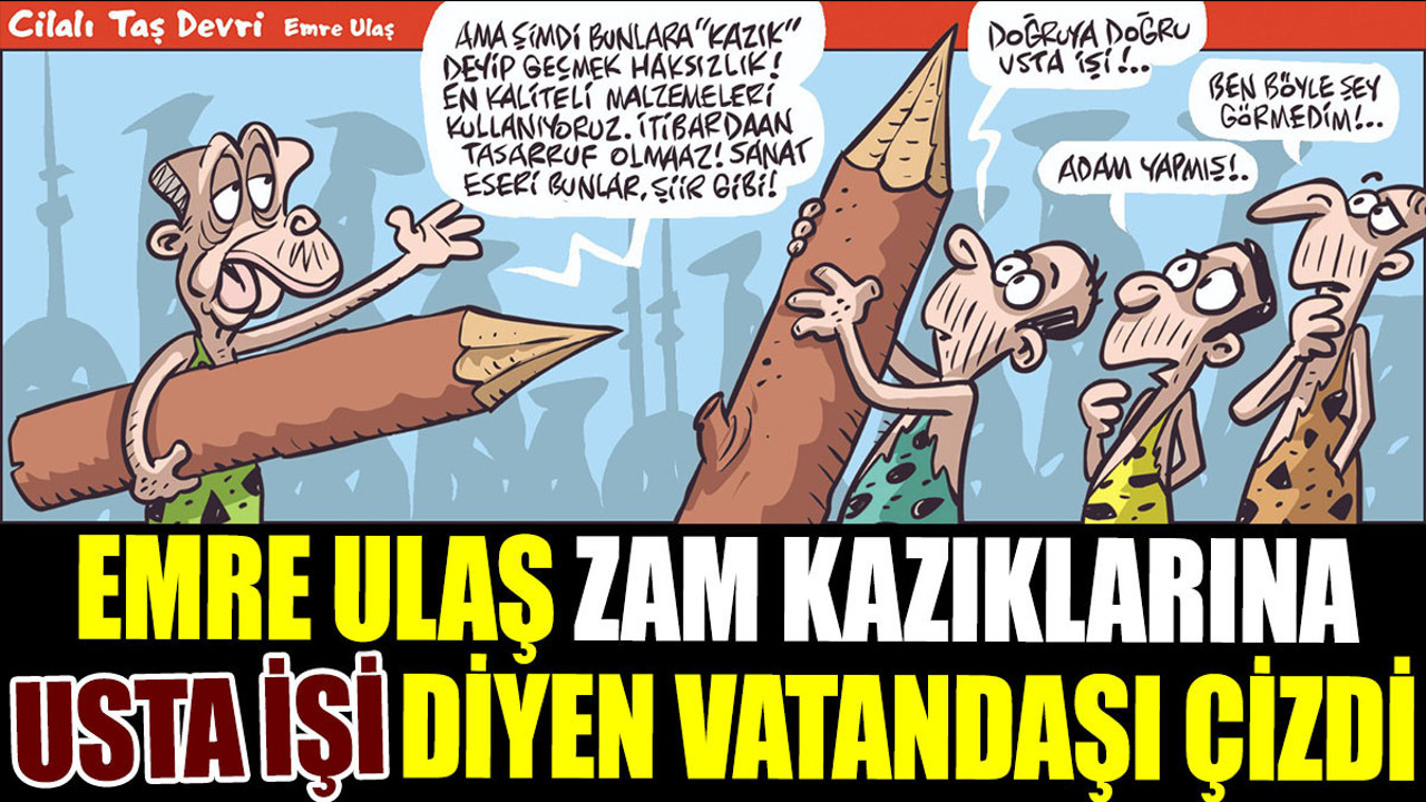 Emre Ulaş zam kazıklarına usta işi diyen vatandaşı çizdi