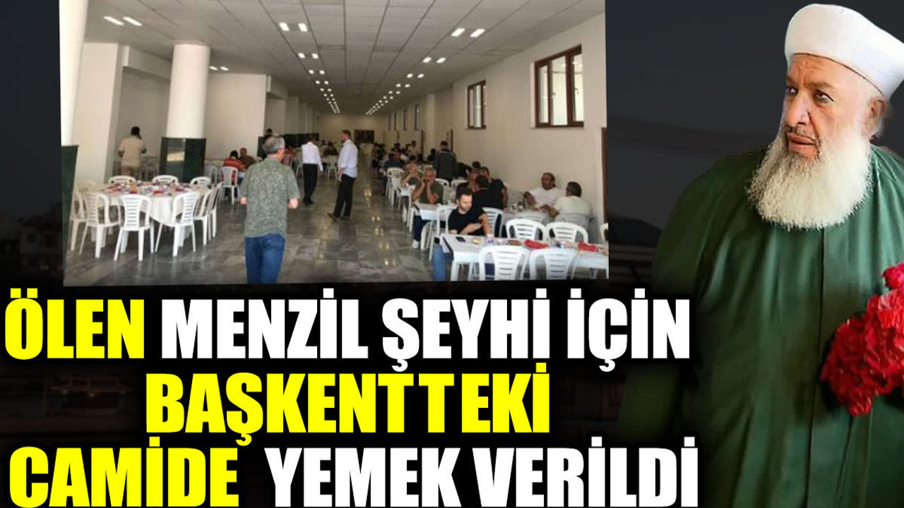 Ölen menzil şeyhi için başkentteki camide yemek verildi
