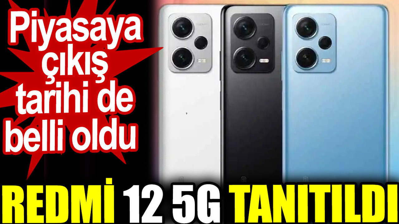 Redmi 12 5G tanıtıldı. Piyasaya çıkış tarihi de belli oldu