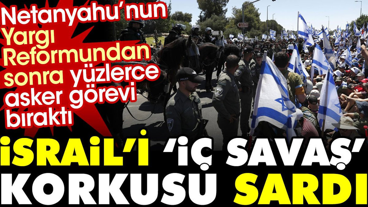 İsrail'i 'İç savaş' korkusu sardı