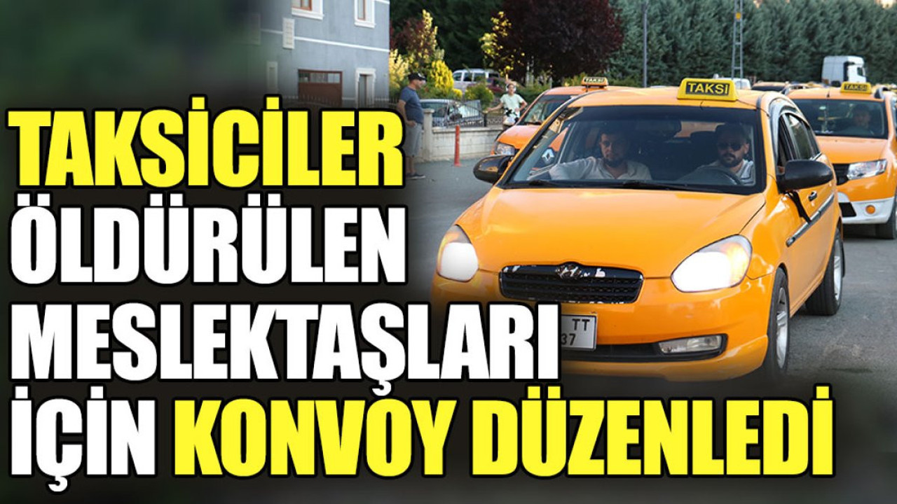 Kastamonu'da taksiciler öldürülen meslektaşları için konvoy düzenledi