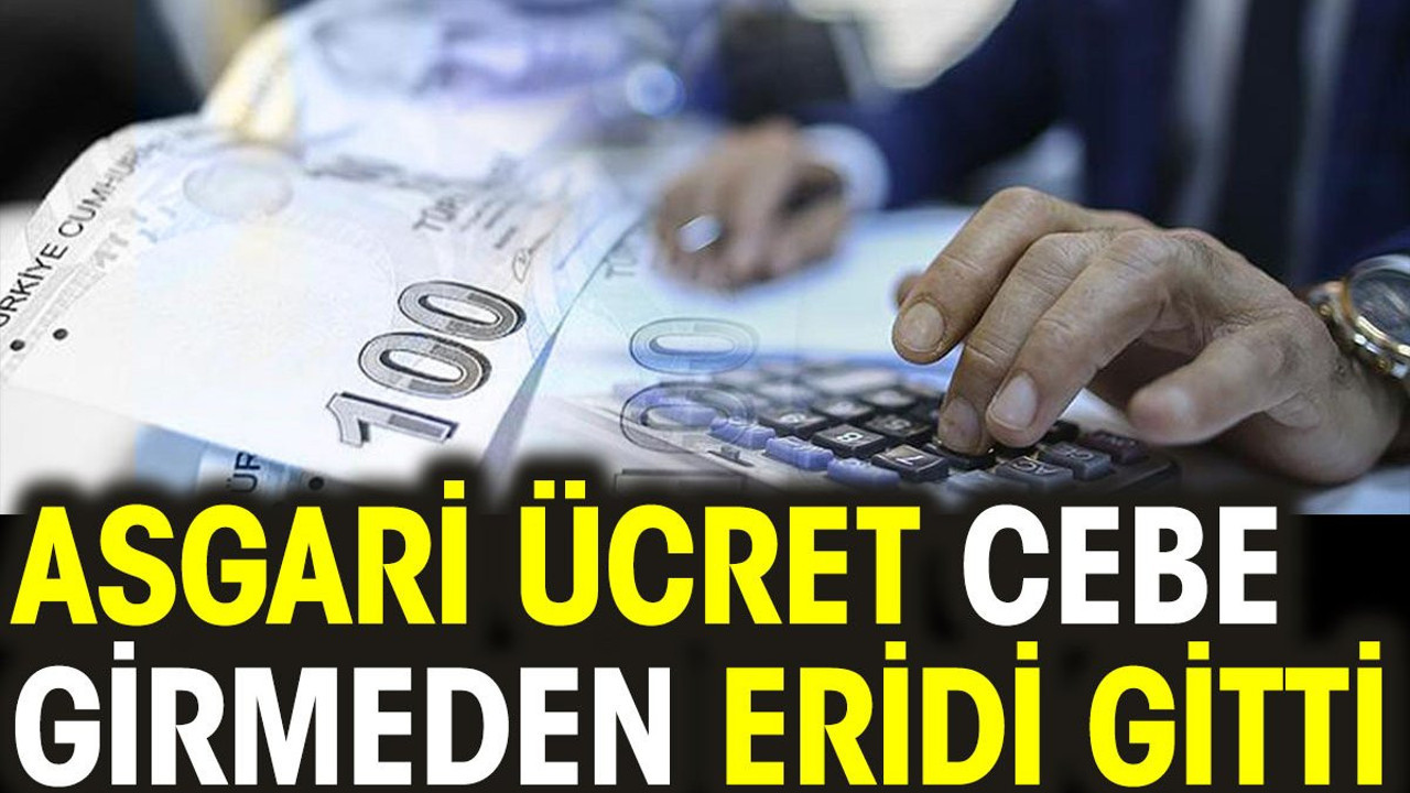 Asgari ücret cebe girmeden eridi gitti