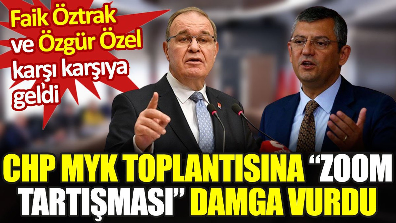 CHP MYK toplantısına "Zoom tartışması" damga vurdu. Öztrak ve Özel karşı karşıya geldi