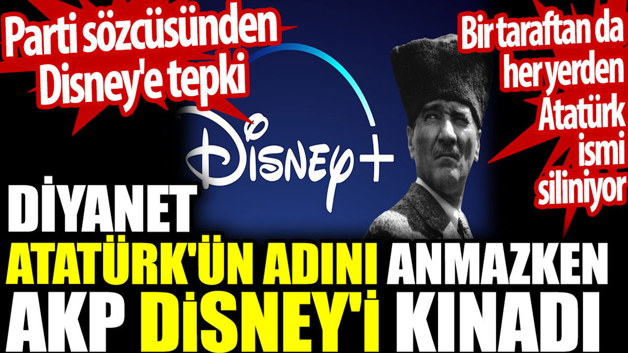 Diyanet Atatürk'ün adını anmazken AKP Disney'i kınadı
