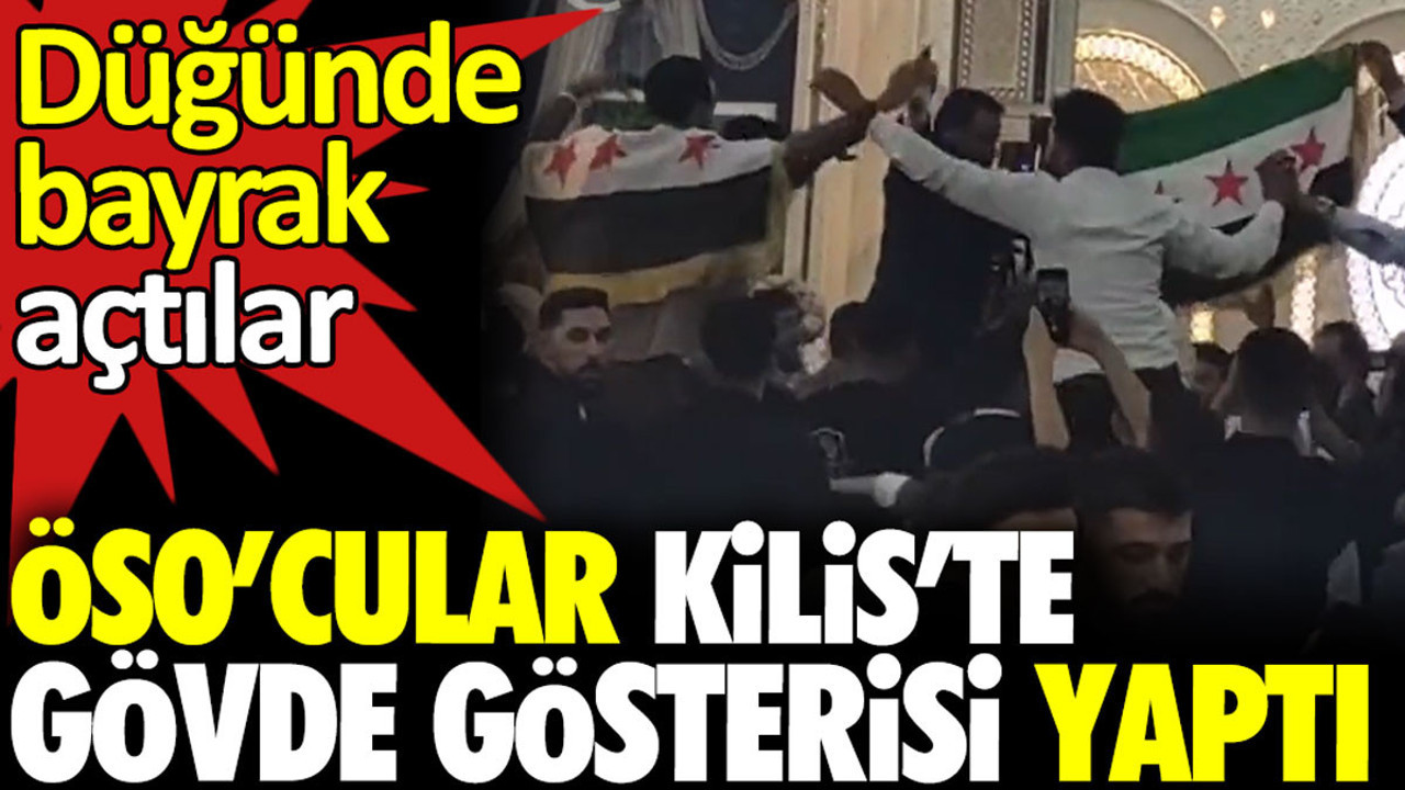 ÖSO’cular Kilis’te gövde gösterisi yaptı. Düğünde bayrak açtılar