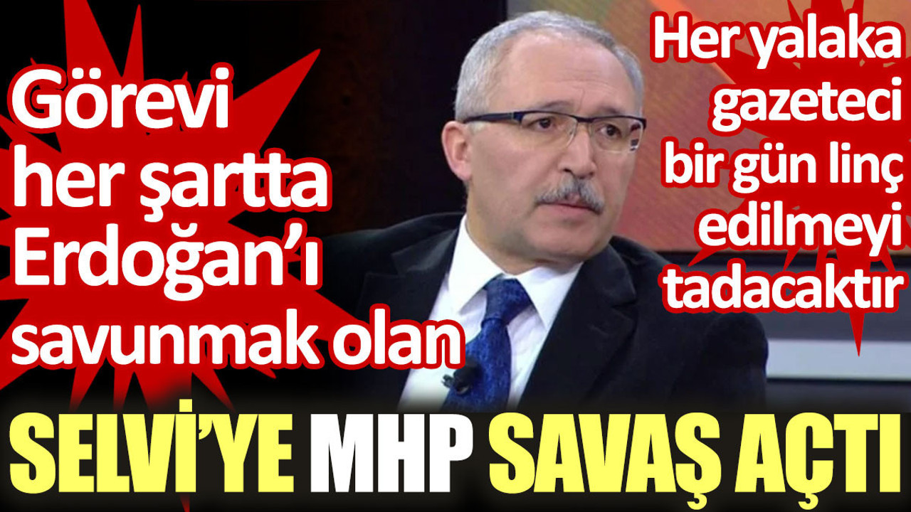 MHP yandaş gazeteci Abdulkadir Selvi'ye savaş açtı