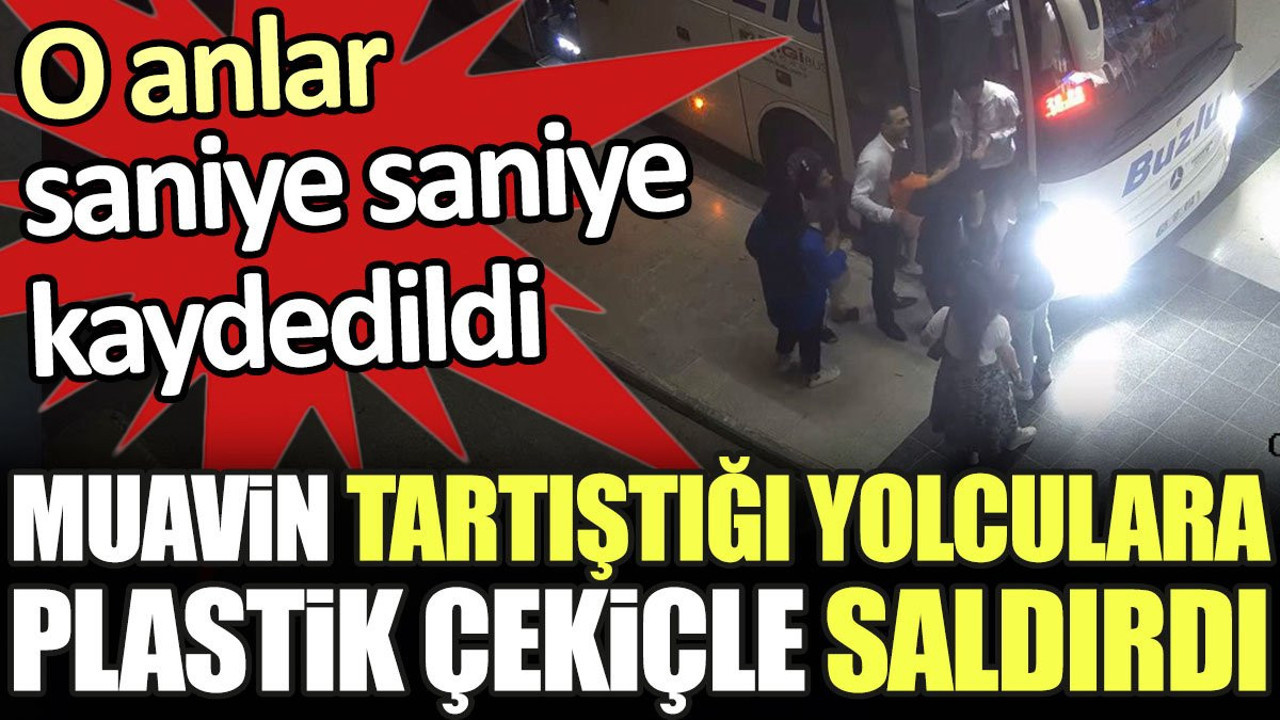 Muavin tartıştığı yolculara plastik çekiçle saldırdı. O anlar saniye saniye kaydedildi