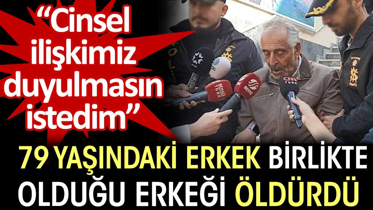 79 yaşındaki erkek birlikte olduğu diğer erkeği öldürdü