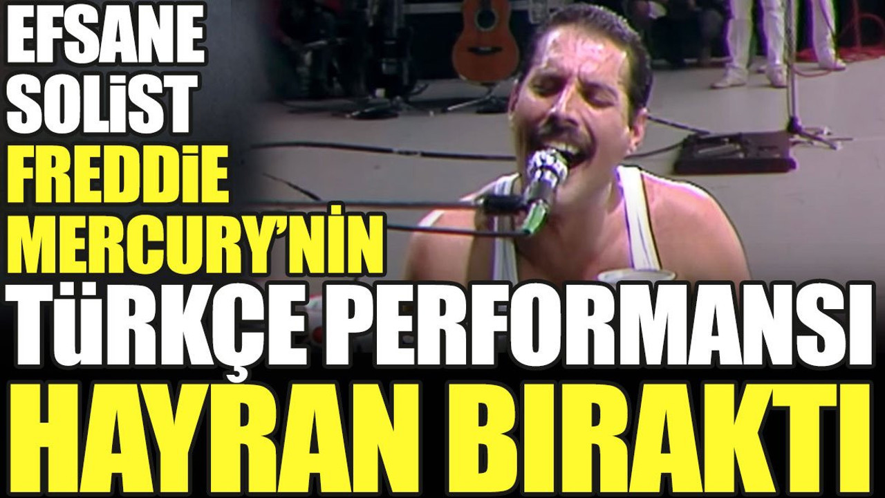 Efsane solist Freddie Mercury'nin Türkçe performansı hayran bıraktı