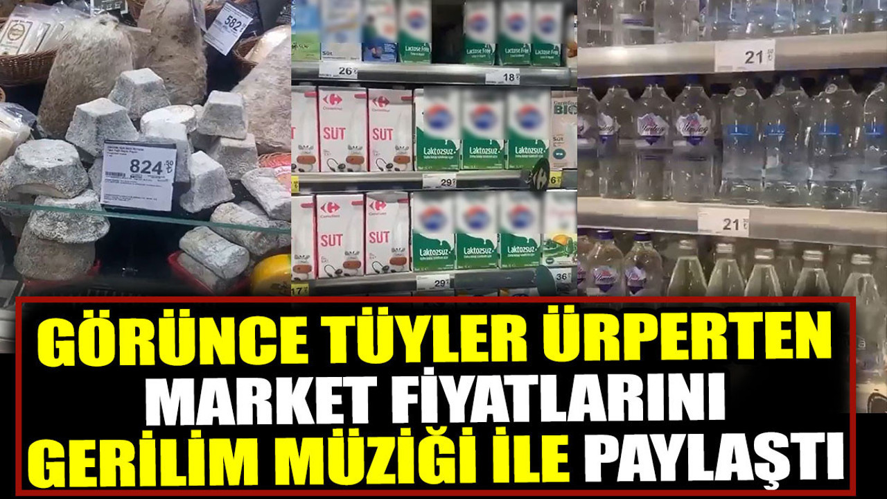 Görünce tüyler ürperten market fiyatlarını gerilim müziği ile paylaştı