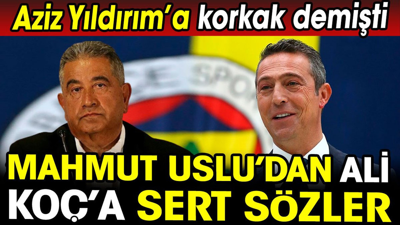 Mahmut Uslu'dan Ali Koç'a zehir zemberek sözler