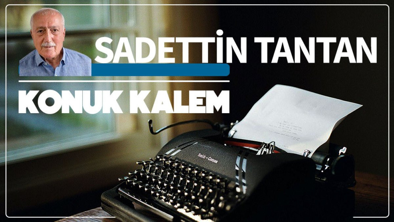 Uluslararası politikada elde edilen kazanımlarımız tehdit altında! / Sadettin TANTAN