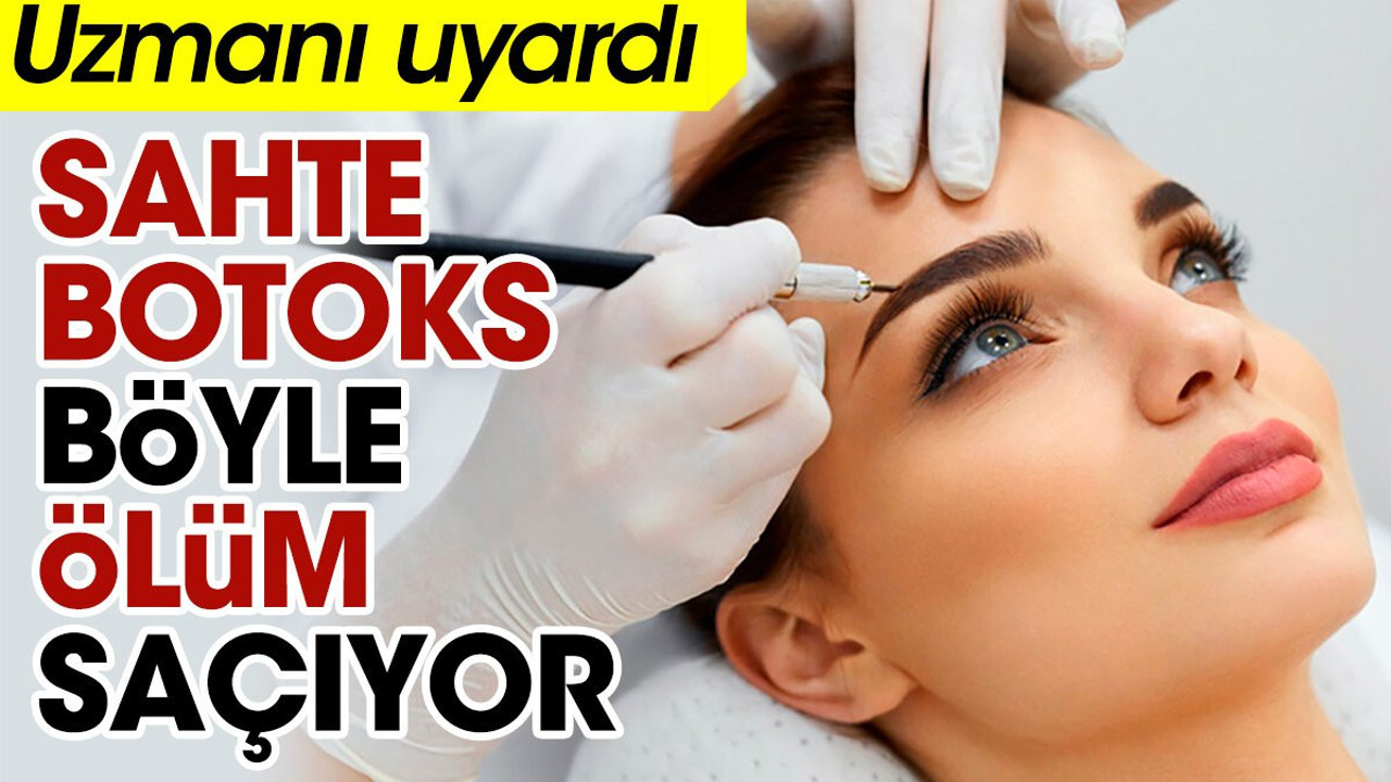 Uzmanı uyardı. Sahte botoks böyle ölüm saçıyor