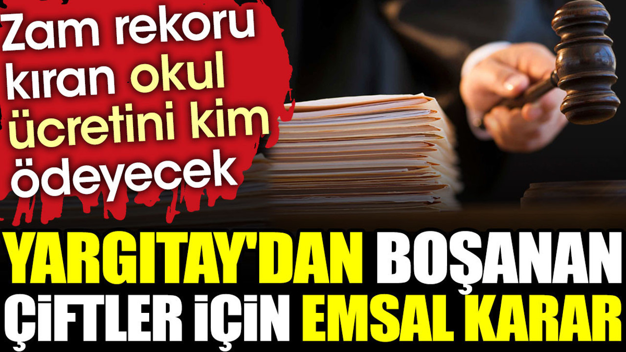 Yargıtay'dan boşanan çiftler için emsal karar