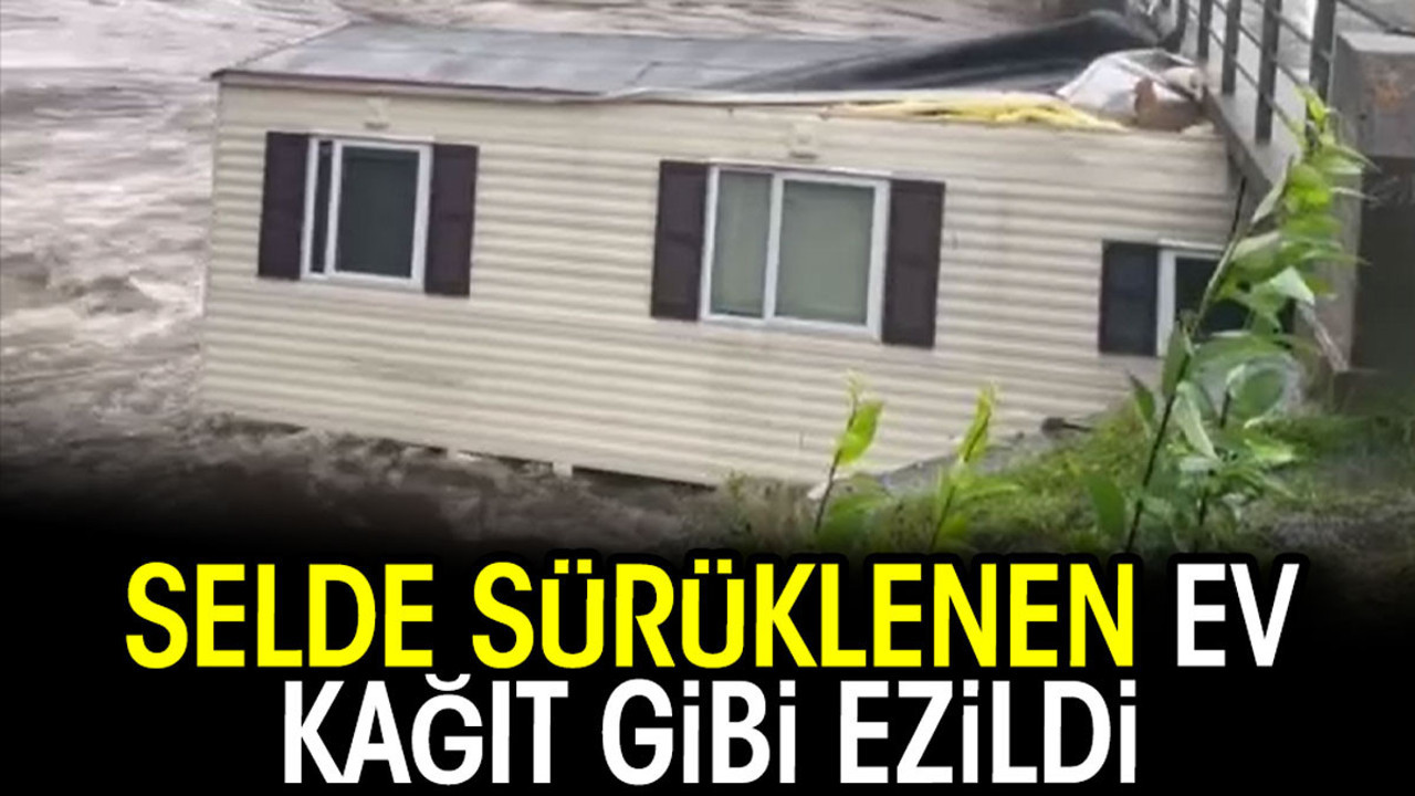 Selde sürüklenen ev kağıt gibi ezildi