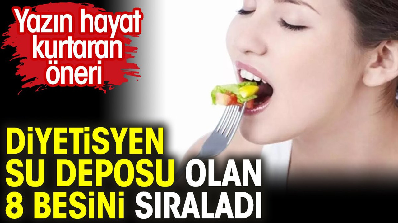 Diyetisyen su deposu olan 8 besini sıraladı. Yazın hayat kurtaran öneri