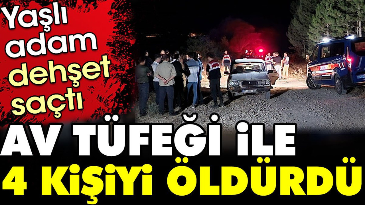 Yaşlı adam dehşet saçtı: Av tüfeği ile 4 kişiyi öldürdü