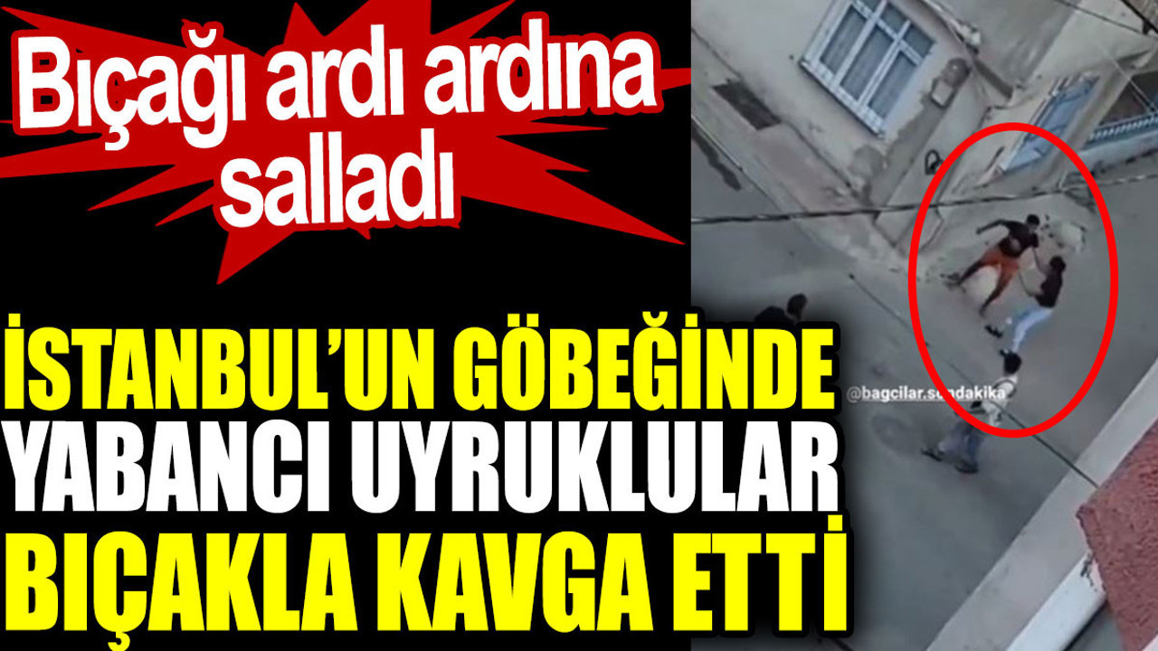 Yabancı uyruklular bıçakla kavga etti. İstanbul’un göbeğinde bıçağı ardı ardına salladı