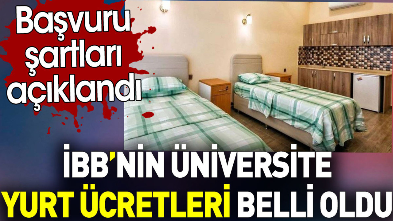İBB'nin üniversite yurt ücretleri belli oldu. Başvuru şartları açıklandı