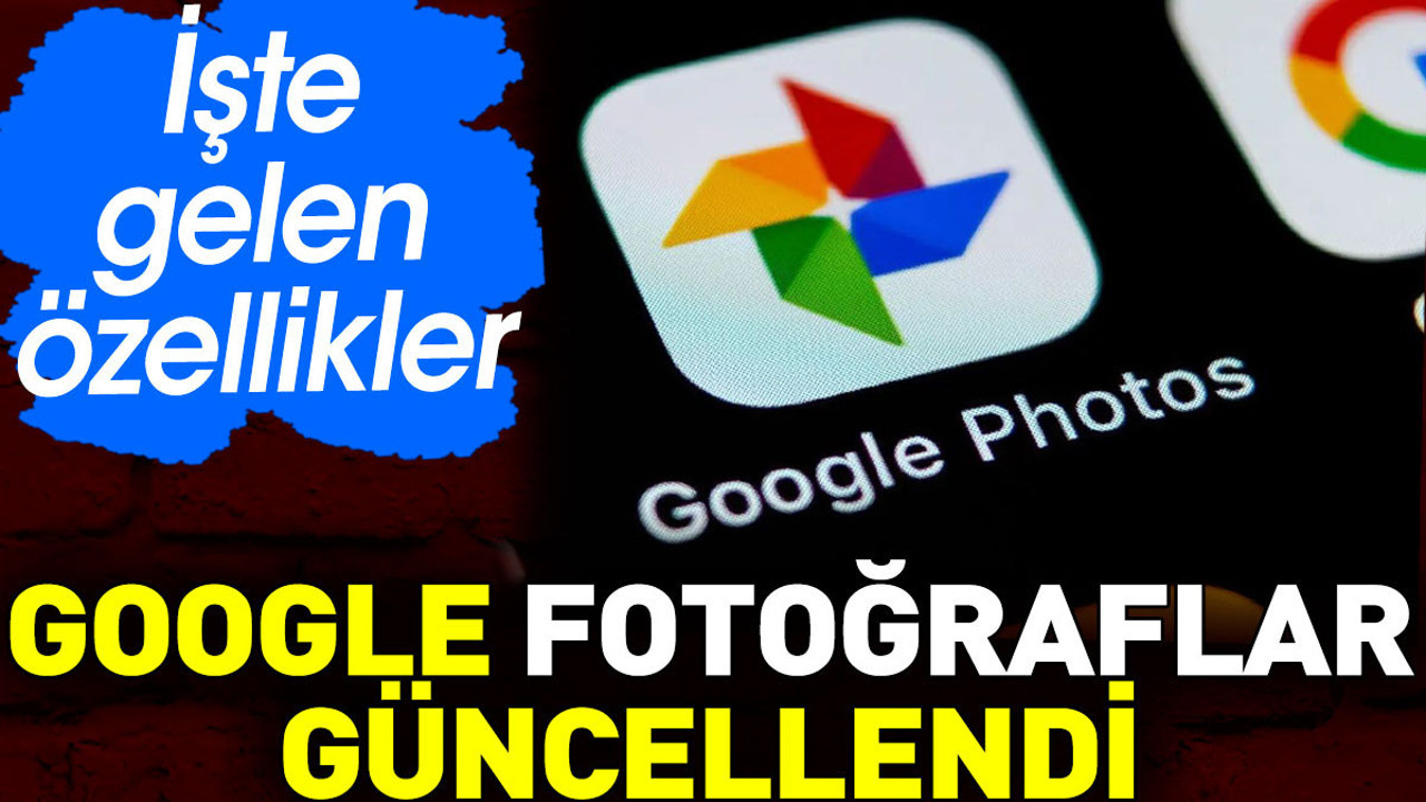 Google Fotoğraflar güncellendi. İşte gelen özellikler