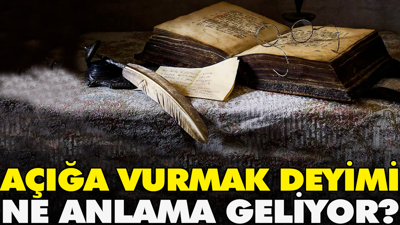 Açığa vurmak deyimi ne anlama geliyor?