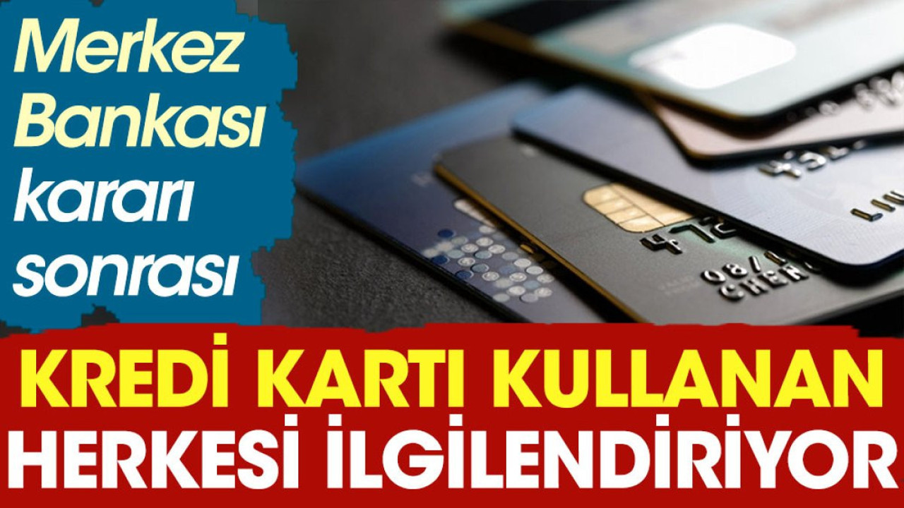 Kredi kartı kullanan herkesi ilgilendiren gelişme