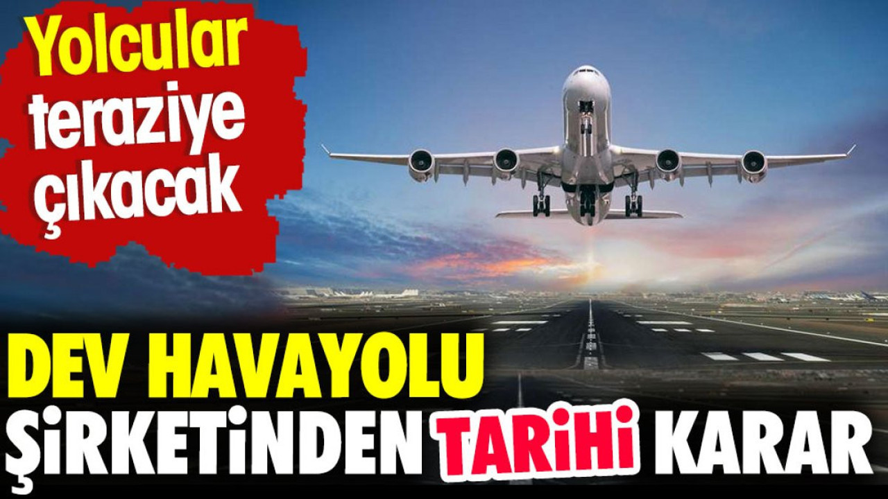 Dev havayolu şirketinden tarihi karar. Yolcular teraziye çıkacak