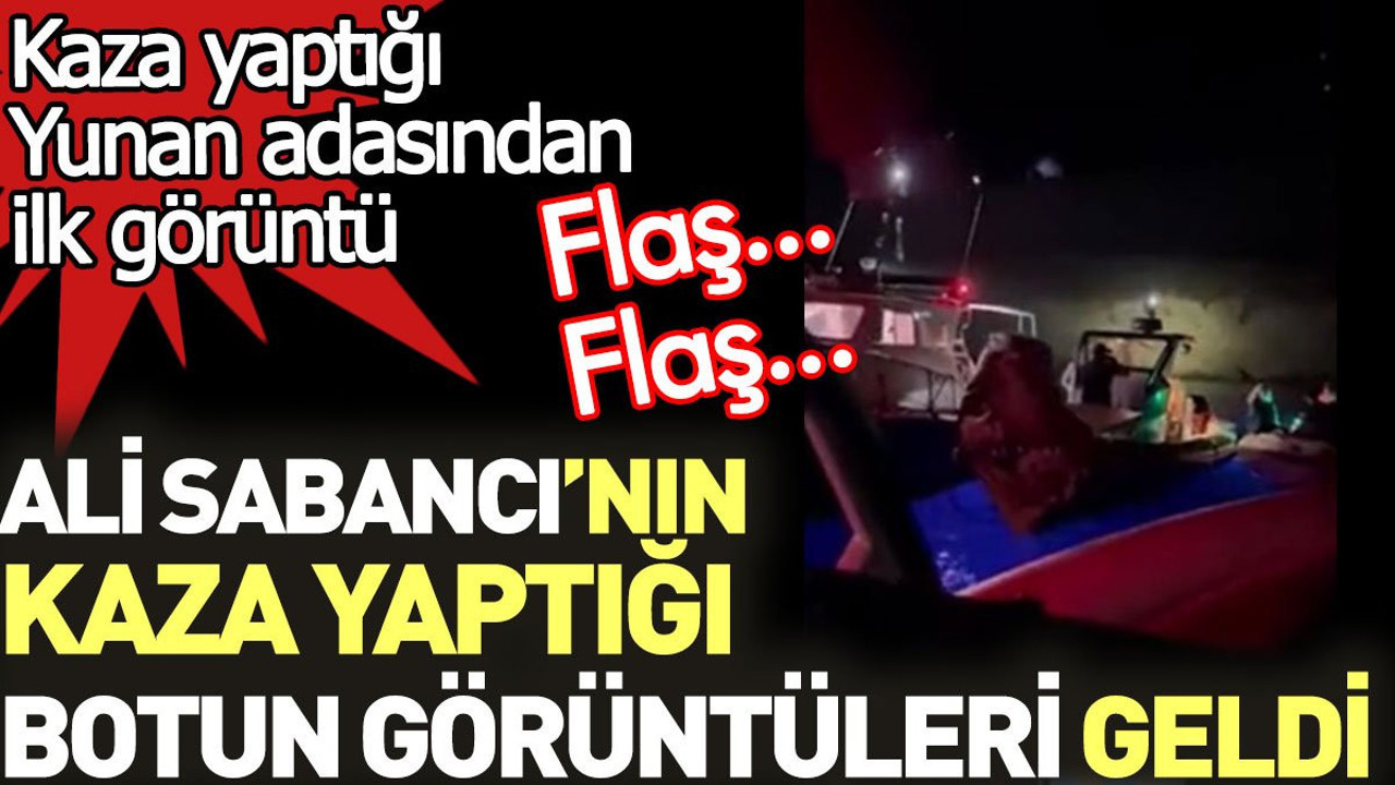 Ali Sabancı'nın kaza yaptığı botun görüntüleri geldi