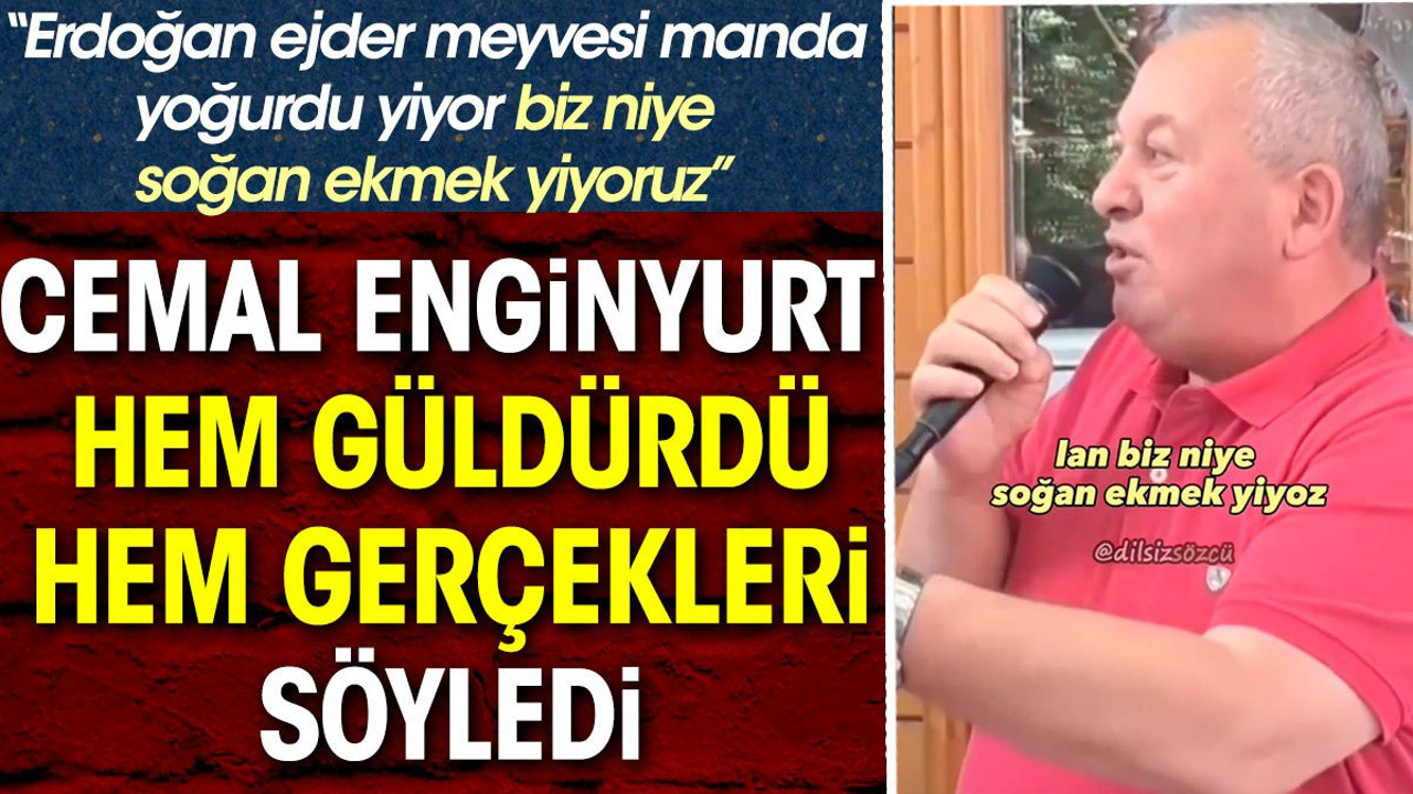 Cemal Enginyurt hem güldürdü hem gerçekleri söyledi