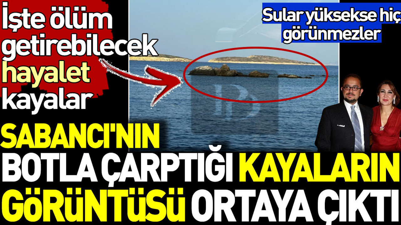 Sabancı'nın botla çarptığı kalyaların görüntüsü ortaya çıktı. Ölüm getirebilecek hayalet kayalar. Sular yüksekse hiç görünmezler