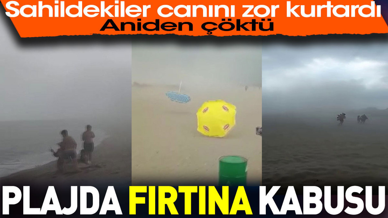 Plajda fırtına kabusu. Aniden çöktü. Sahildekiler canını zor kurtardı