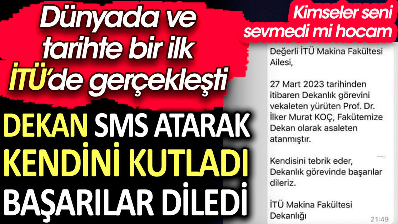 Dekan SMS atarak kendini kutladı ve başarılar diledi. Dünyada ve tarihte bir ilk İTÜ’de gerçekleşti