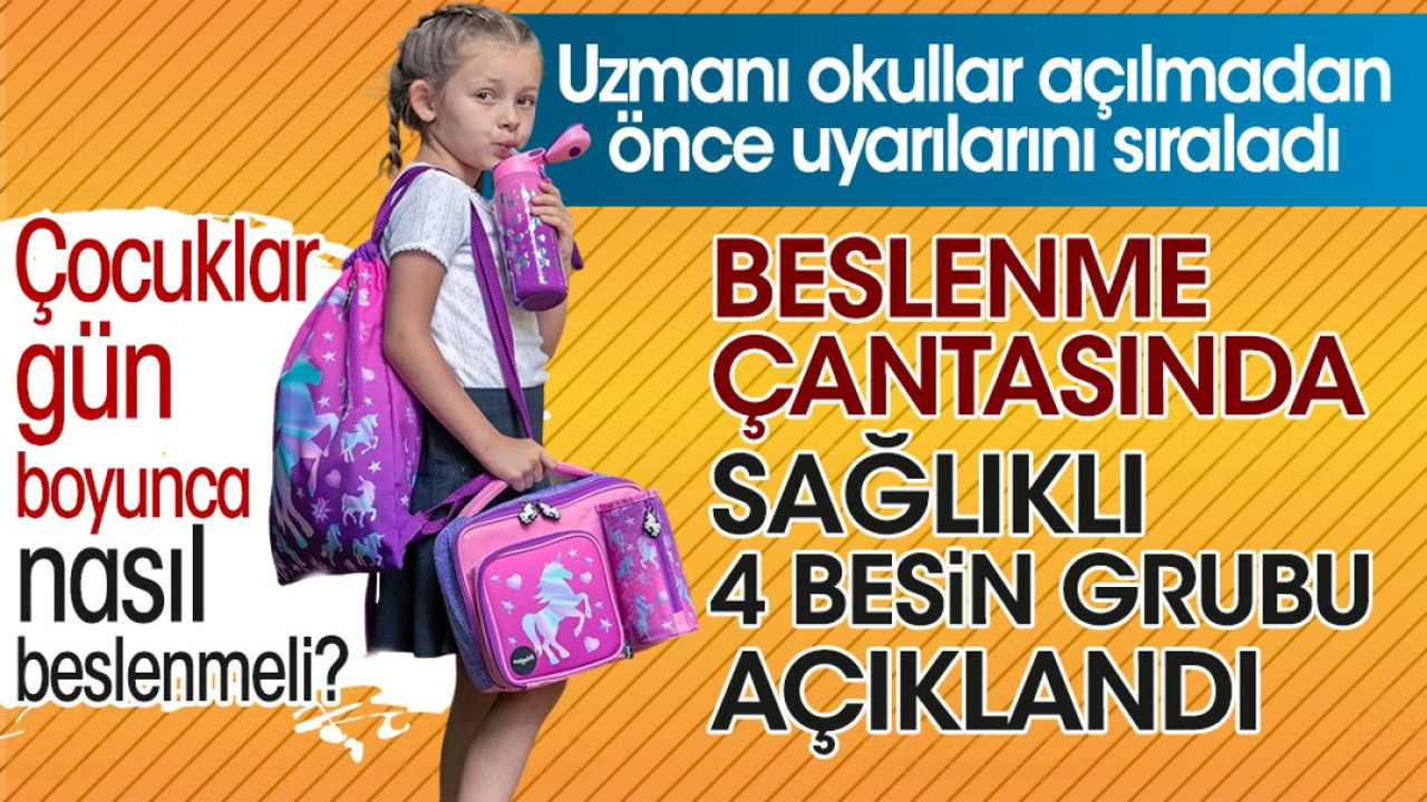 Okulda beslenme çantasında sağlıklı 4 besin grubu açıklandı. Çocuklar gün boyunca nasıl beslenmeli?