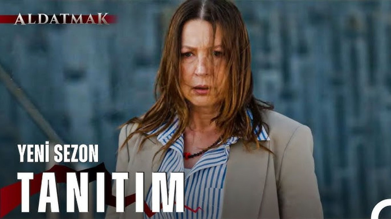 Aldatmak 2. sezon fragmanı yayınlandı mı? Aldatmak 2. sezon ne zaman başlıyor?