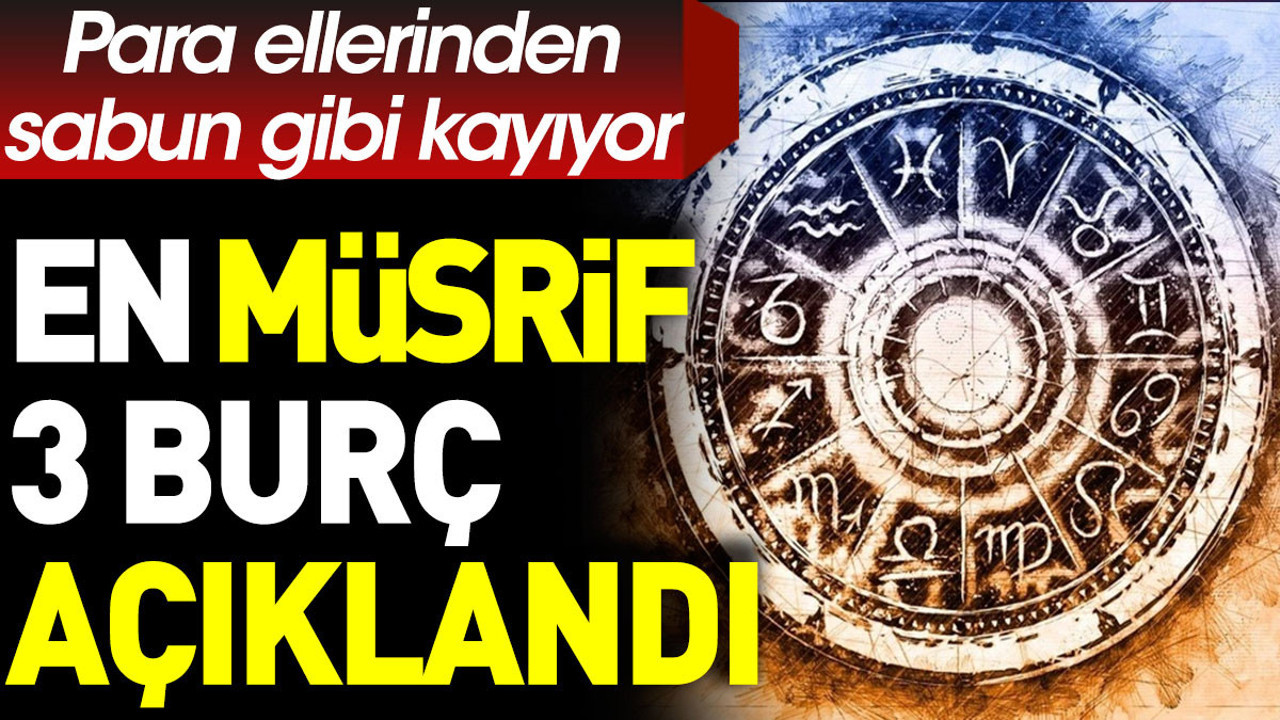 En müsrif 3 burç açıklandı. Para ellerinden sabun gibi kayıyor